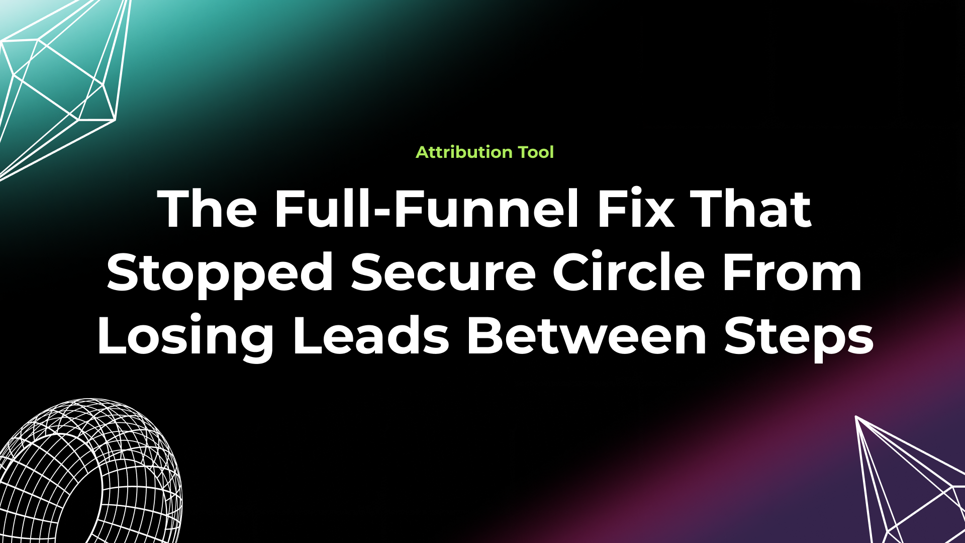 Secure Circle full-funnel automation case study by OMD Growth — connecting Typeform sign-up, application scoring, and payment into one continuous lead record.