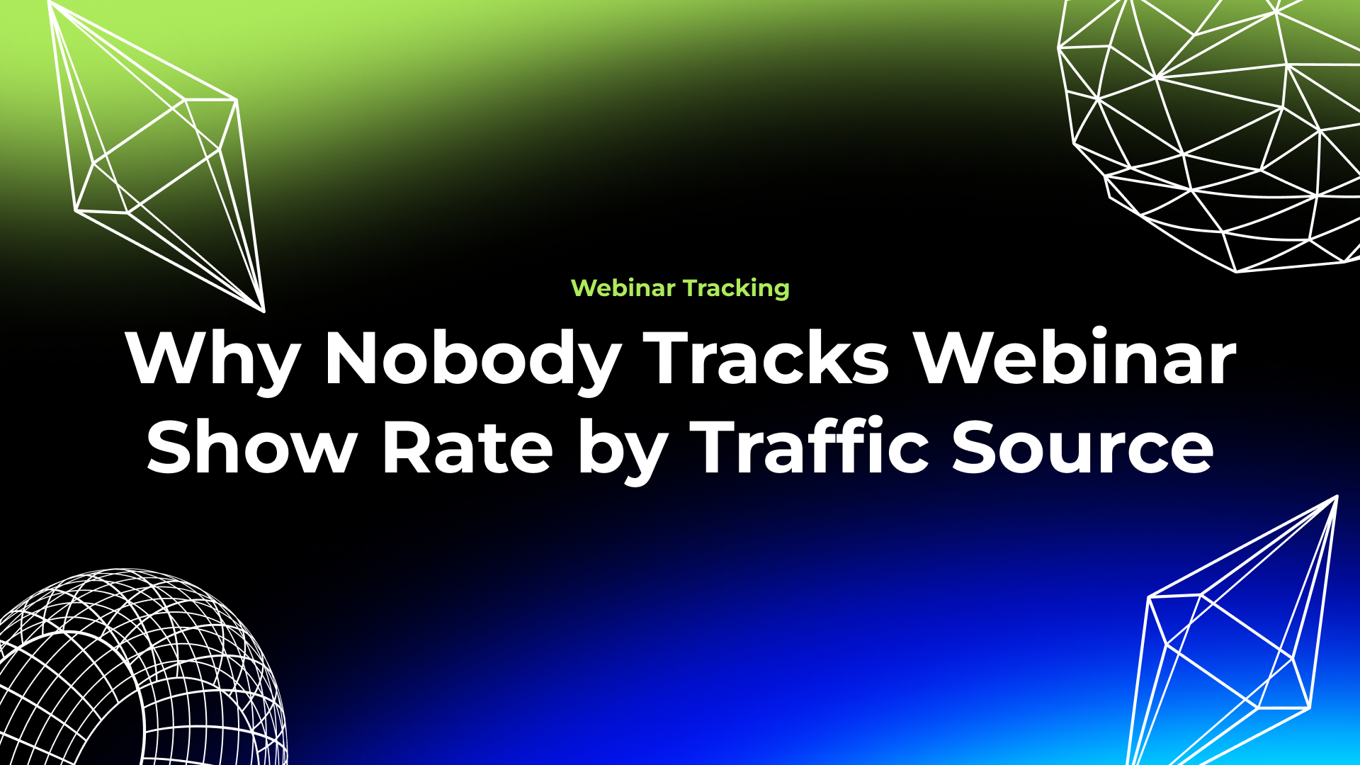 Why Nobody Tracks Webinar Show Rate by Traffic Source — OMD Growth case study on a registration fan-out workflow with attendance write-back.